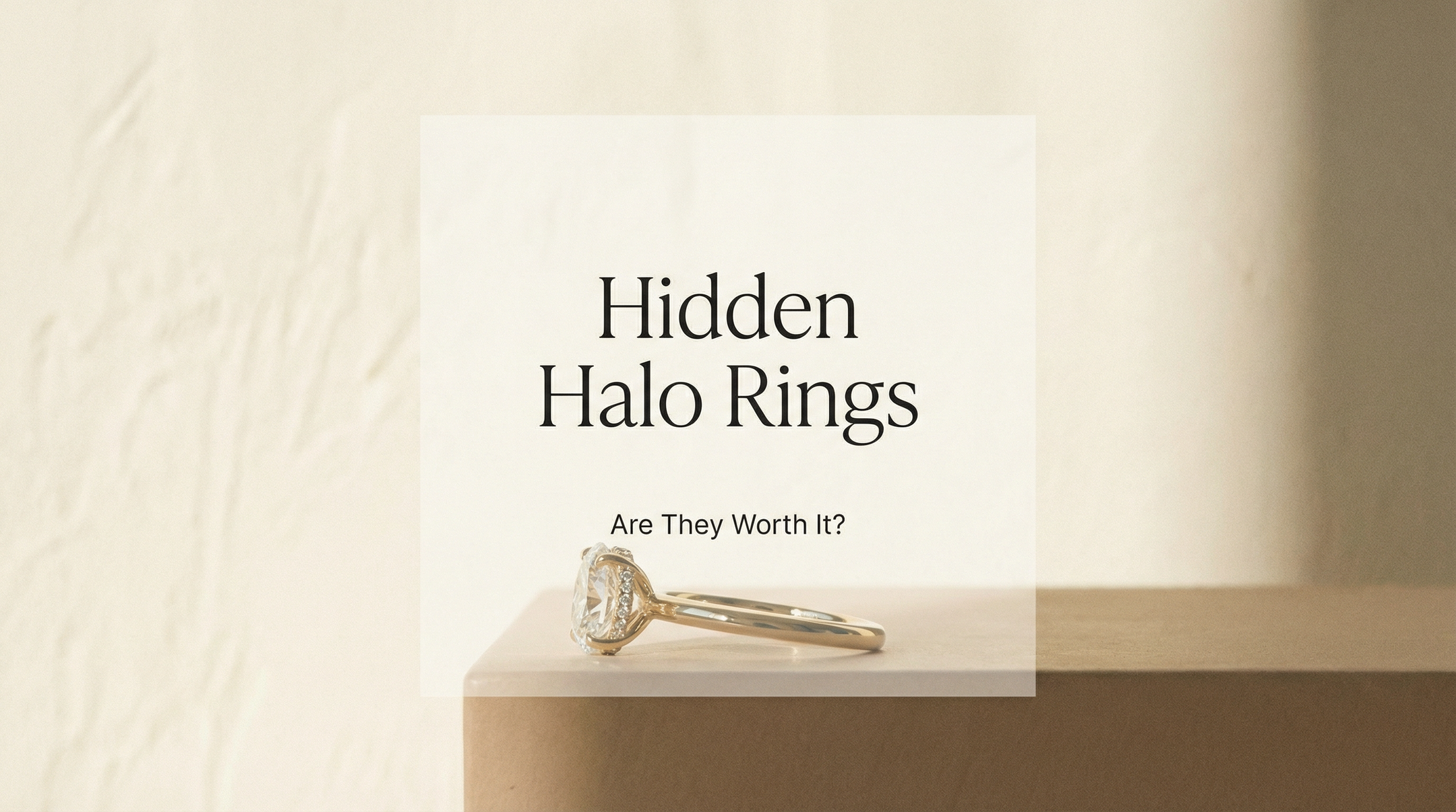 Hidden Halo Engagement Rings: Are They Worth It?